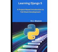 Learning Django 5: A Project-Based Introduction to Full-Stack Development