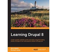 Learning Drupal 8: Create complex websites quickly and easily using the building blocks of Drupal 8, the most powerful version of Drupal yet