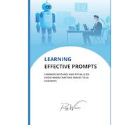 Learning Effective Prompts: Common mistakes and pitfalls to avoid when crafting inputs to AI chatbots