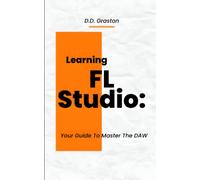 Learning FL Studio:: Your Guide To Master The DAW