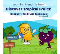 Learning French is Easy: Discover Tropical Fruits Découvrir les Fruits Tropicaux: A Fun Bilingual Adventure to Learn French and Discover Tropical ... this easy flashcard style for early learning!