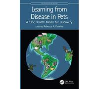 Learning from Disease in Pets: A ‘One Health’ Model for Discovery