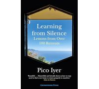 Learning from Silence: A spiritual guide to the benefits of silence, from the bestselling author of The Art of Stillness
