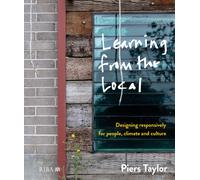 Learning from the Local: Designing responsively for people, climate and culture-