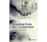 Learning from the Unconscious: Psychoanalytic Approaches in Educational