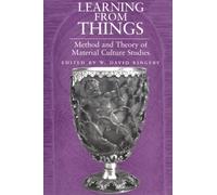 Learning from Things: Method and Theory of Material Culture Studies