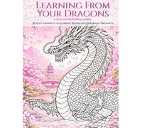 Learning From Your Dragons: A Guided Journal for Growth and Self Reflection with 30 Day Mindful Coloring and Prompts