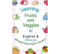 Learning Fruits and Veggies in English and Bisaya: Bilingual learning for starters