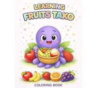 Learning Fruits with TAKO: A Fun & Simple Coloring Book for Kids Ages 2-6