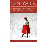 Learning German Through Storytelling: Genowrin - an interactive adventure for German learners: Volume 1