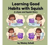 Learning Good Habits with Squish: A Lilyan and Squish Story