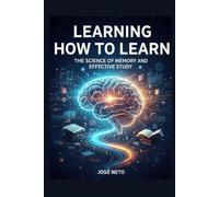 Learning How to Learn: The Science of Memory and Effective Study