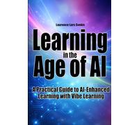 Learning in the Age of AI: A Practical Guide to AI-Enhanced Learning with Vibe Learning