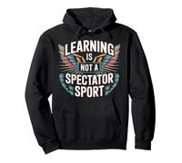 Learning Is Not A Spectator Sport Teacher Motivation |- Felpa con Cappuccio
