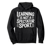 Learning Is Not A Spectator Sport Teacher Motivation - Felpa con Cappuccio