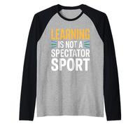 Learning Is Not A Spectator Sport Teacher Motivation - Maglia con Maniche Raglan