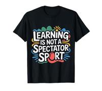 Learning Is Not A Spectator Sport Teacher Motivation - Maglietta