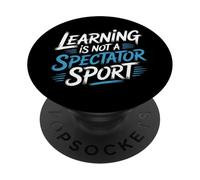 Learning Is Not A Spectator Sport Teacher Motivation |- PopSockets PopGrip Adesivo