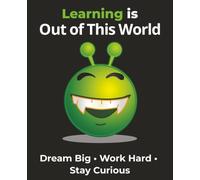 Learning Is Out of This World: Dream Big • Work Hard • Stay Curious Composition Notebook | College Ruled | 110 Pages