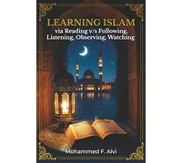 Learning Islam Through Reading: Verifying Faith Through Quran and Authentic Hadith