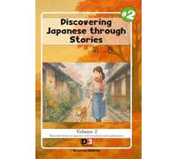 Learning japanese: Discovering Japanese through Stories volume 2: Reading with kana and kanji and English translation
