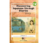 Learning japanese: Discovering Japanese through Stories volume 4: Reading with kana and kanji and English translation