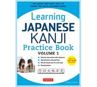 Learning Japanese Kanji Practice Book: (JLPT Level N5 & AP Exam) The Quick and Easy Way to Learn the Basic Japanese Kanji: Volume 1