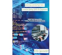 Learning JavaScript Fast: Build Web Interactivity Using Powerful JavaScript Tools