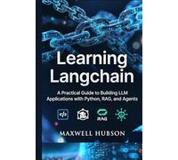 Learning LangChain: A Practical Guide to Building LLM Applications with Python, RAG, and Agents