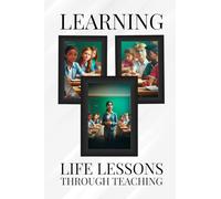 Learning Life Lessons Through Teaching