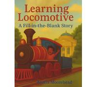 Learning Locomotive A Science Reading Journey: An Interactive Train Adventure to the Science Museum”