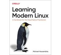 Michael Hausenblas – Learning Modern Linux – Manuale per il professionista Cloud Native – Tascabile