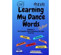 Learning My Dance Words - Volume 3: The Complete Dance Dictionary for Ages 8 & Up