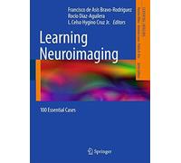 Learning Neuroimaging: 100 Essential Cases - [Springer Nature]