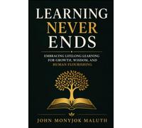 Learning Never Ends: Embracing Lifelong Learning for Growth, Wisdom, and Human Flourishing: 5
