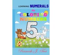 Learning NUMERALS By Coloring Numbers: Numbers Coloring Book