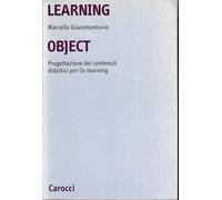 Learning object. Progettazione dei contenuti didattici per l'e-learning [Apr 19,