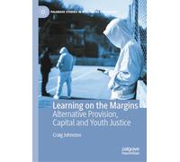 Learning on the Margins: Alternative Provision, Capital and Youth Justice