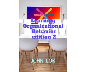 Learning Organizational Behavior edition 2