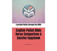 Learning Polish through the Bible: English-Polish Bible Verse Comparison & Cursive Copybook: Nauka języka polskiego poprzez Biblię