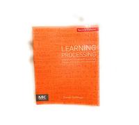 Learning Processing: A Beginner's Guide to Programming Images, Animation, and Interaction