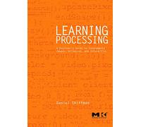 Learning Processing: A Beginner's Guide to Programming Images, Animation, and Interaction