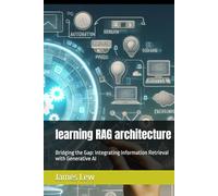 learning RAG architecture: Bridging the Gap: Integrating Information Retrieval with Generative AI