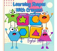 LEARNING SHAPES WITH CRAYONS: Coloring Activity Book About Different Kind Of Shapes For Young Learners