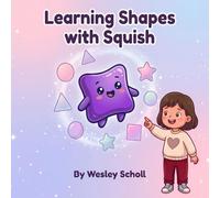 Learning Shapes with Squish: A Shapes Book for Toddlers and Preschoolers Ages 2-5