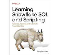 Alan Beaulieu Learning Snowflake SQL and Scripting (Tascabile)