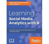 Learning Social Media Analytics with R: Transform data from social media p...