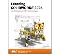 Learning SOLIDWORKS 2026: Modeling, Assembly and Analysis