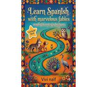 Learning Spanish with marvelous fables: Wonderful stories for beginners