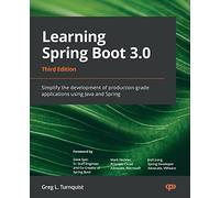 Learning Spring Boot 3.0: Simplify the development of production-grade applications using Java and Spring, 3rd Edition